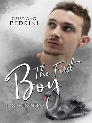 cover image of The First Boy Il Cigno Nero